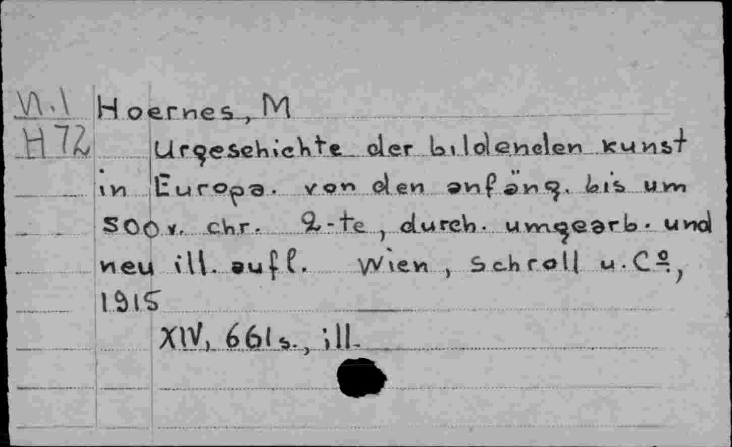 ﻿
Н оегиев , М
U r geschickte-. der 1эvldenelen кч шЛ in Europa, vo« den cnpan^j, ktb uw» Soo*- ckr. £-+e , durch- uvn^earb - und
neu ill- euÇC. v^'en y Scbrelj u-C-.?
IÔI.Ç
XlVj-ббЬ